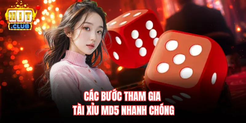 Các bước tham gia tài xỉu MD5 nhanh chóng 