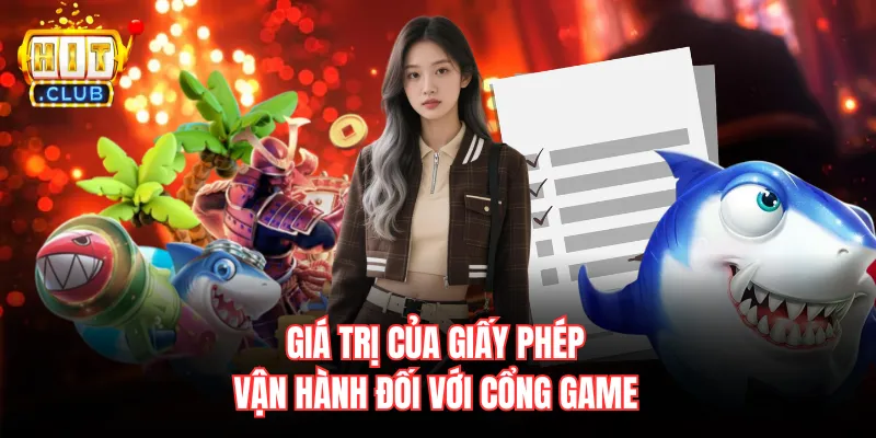 Giá trị của giấy phép vận hành đối với cổng game